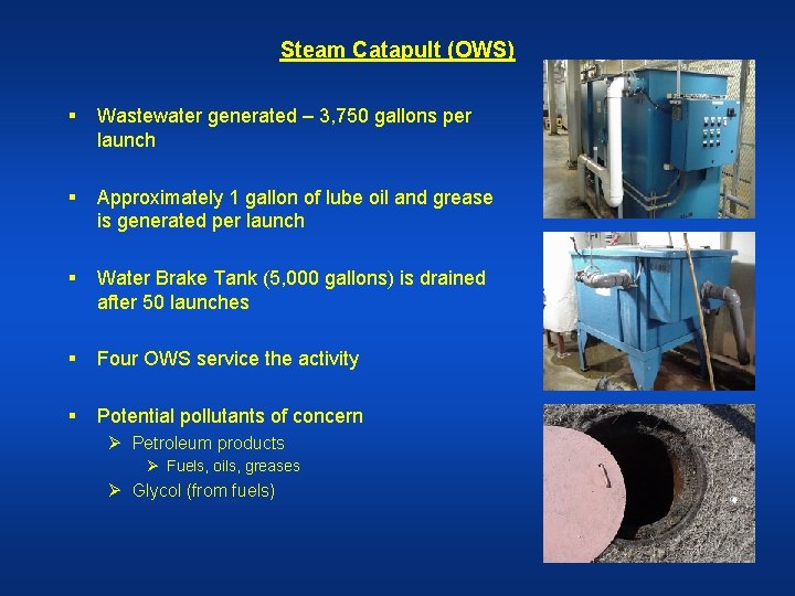 Steam Catapult (OWS) § Wastewater generated – 3, 750 gallons per launch § Approximately