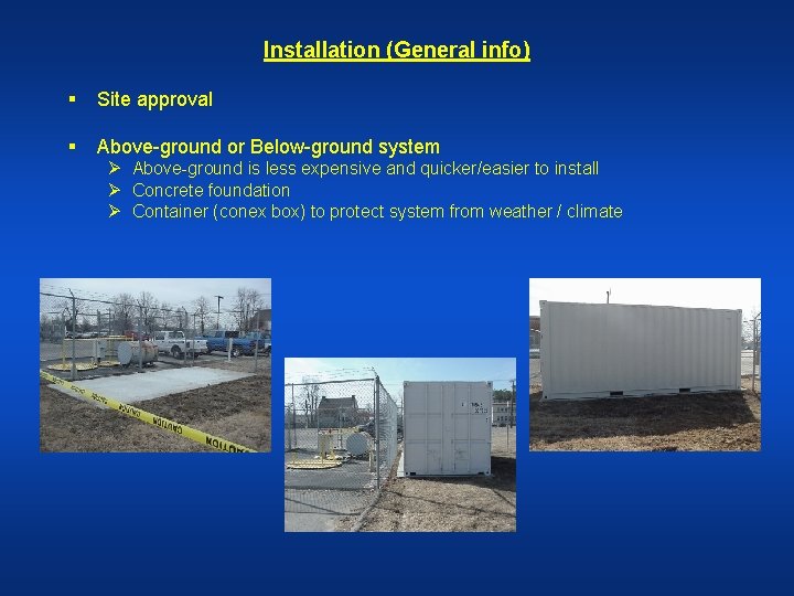 Installation (General info) § Site approval § Above-ground or Below-ground system Ø Above-ground is