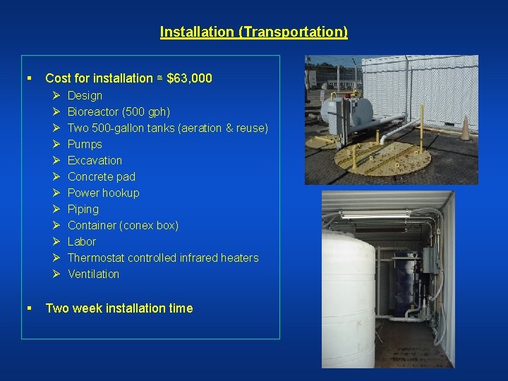 Installation (Transportation) § Cost for installation ≅ $63, 000 Ø Ø Ø § Design