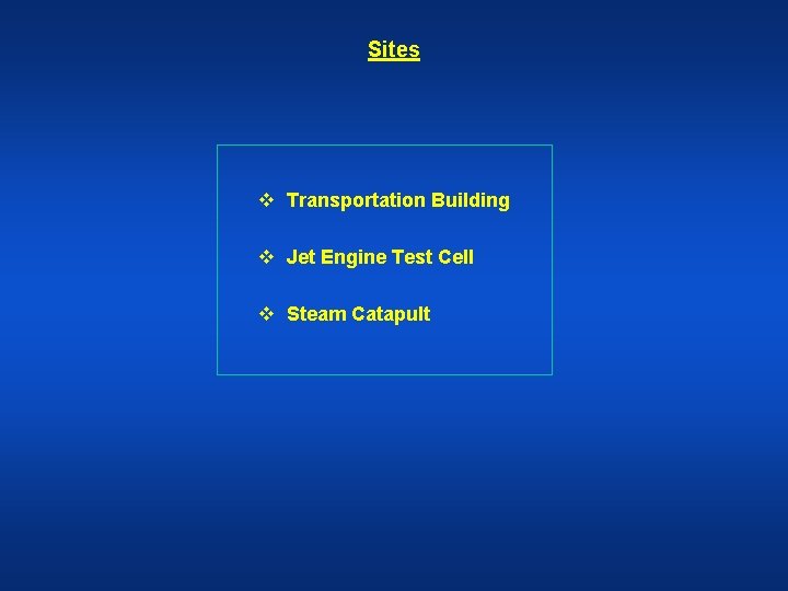 Sites v Transportation Building v Jet Engine Test Cell v Steam Catapult 