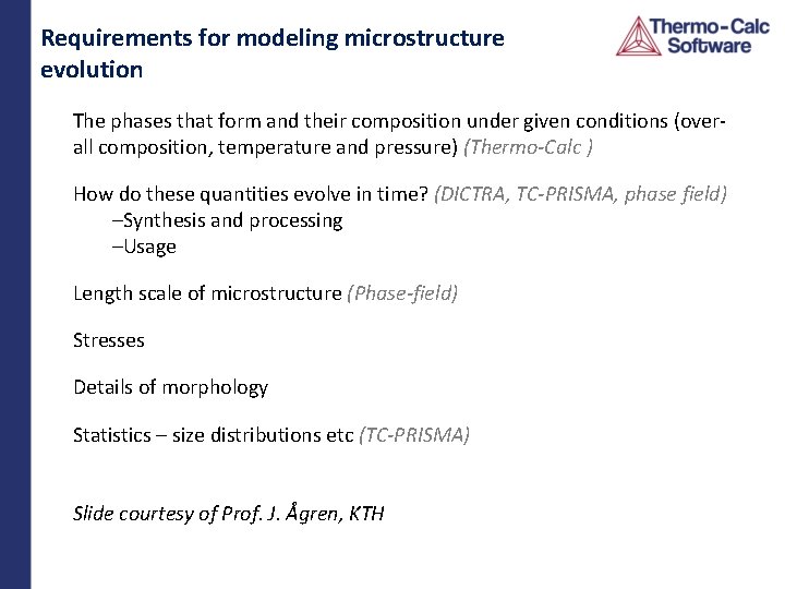 Requirements for modeling microstructure evolution The phases that form and their composition under given