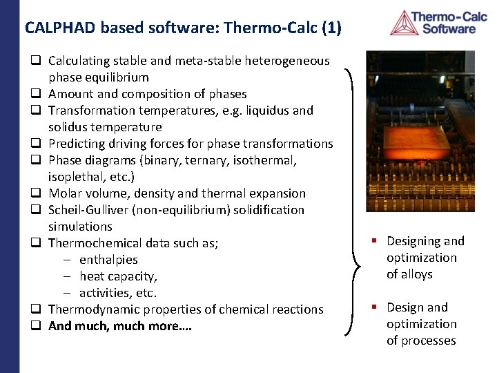 CALPHAD based software: Thermo-Calc (1) q Calculating stable and meta-stable heterogeneous phase equilibrium q