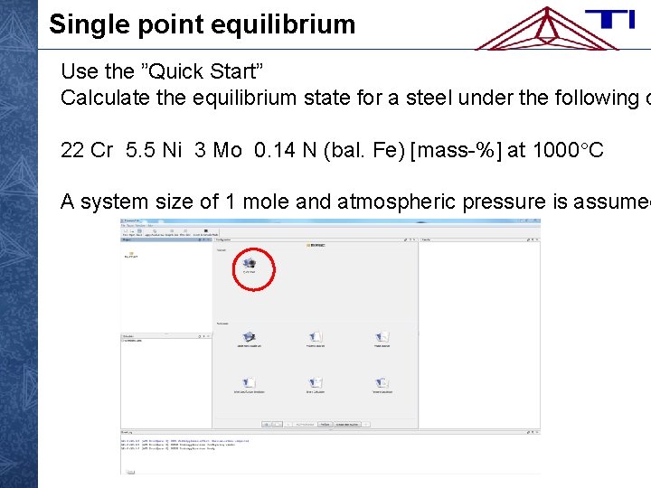 Single point equilibrium Use the ”Quick Start” Calculate the equilibrium state for a steel