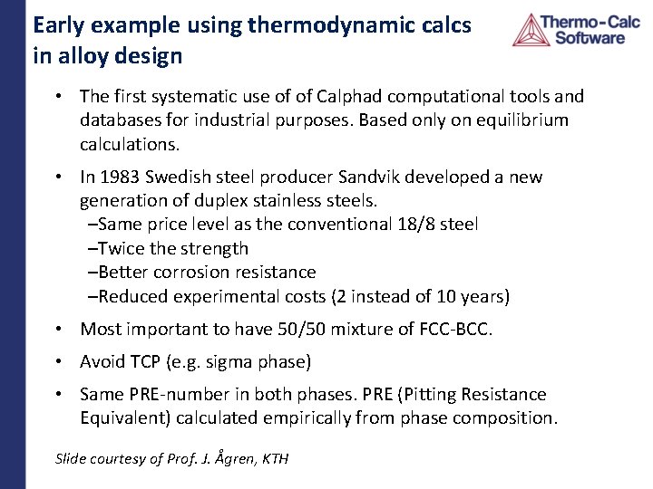 Early example using thermodynamic calcs in alloy design • The first systematic use of