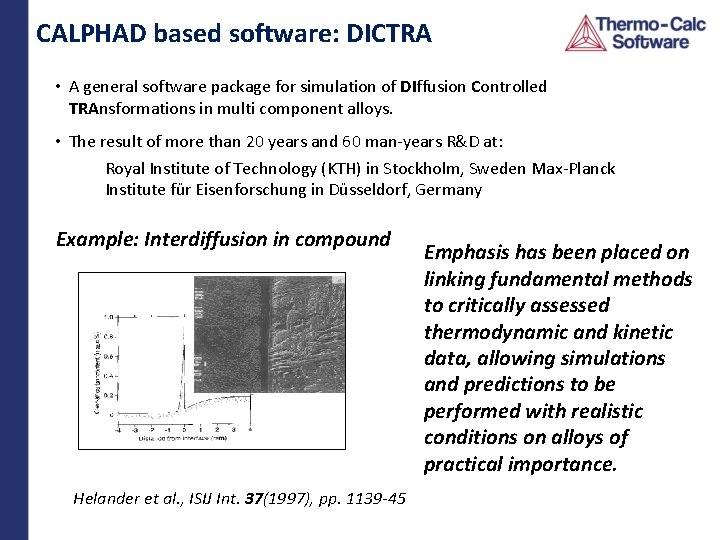 CALPHAD based software: DICTRA • A general software package for simulation of DIffusion Controlled