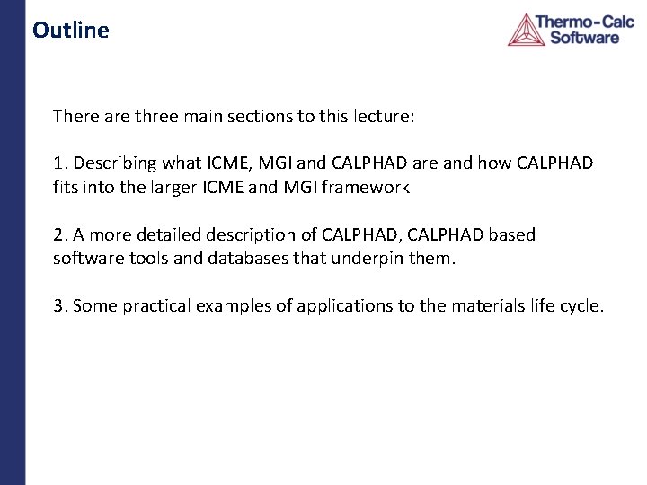 Outline There are three main sections to this lecture: 1. Describing what ICME, MGI
