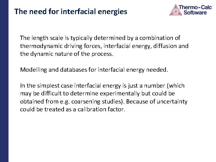 The need for interfacial energies The length scale is typically determined by a combination