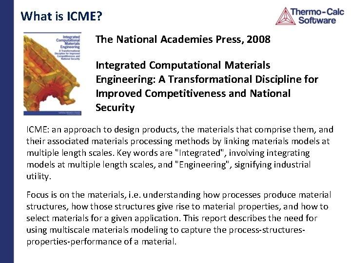 What is ICME? The National Academies Press, 2008 Integrated Computational Materials Engineering: A Transformational