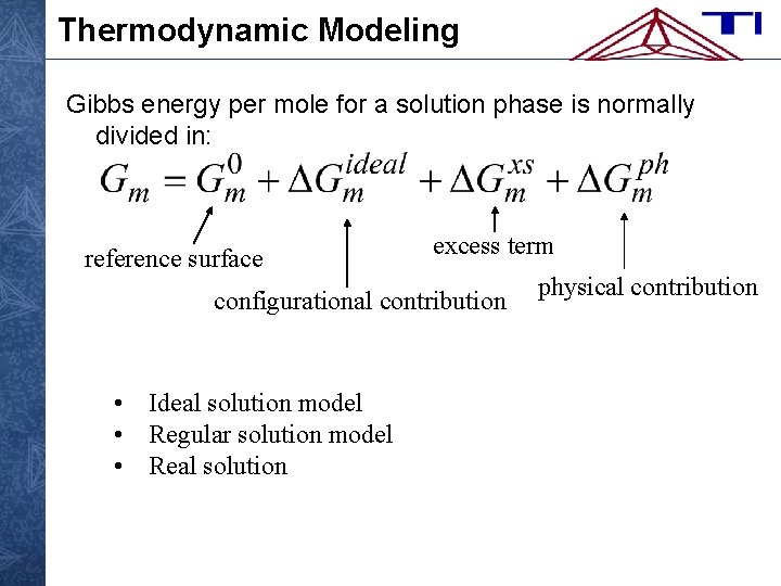 Thermodynamic Modeling Gibbs energy per mole for a solution phase is normally divided in: