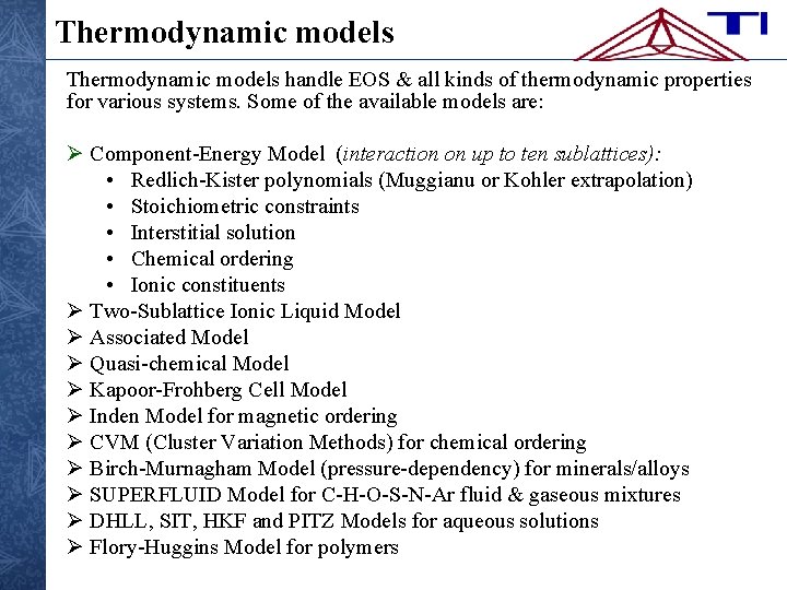 Thermodynamic models handle EOS & all kinds of thermodynamic properties for various systems. Some