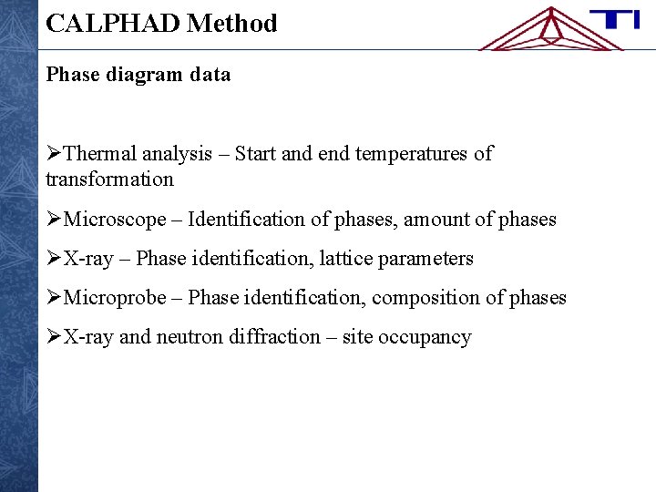 CALPHAD Method Phase diagram data Thermal analysis – Start and end temperatures of transformation