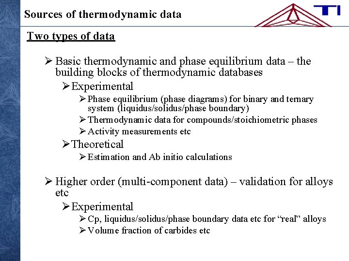 Sources of thermodynamic data Two types of data Basic thermodynamic and phase equilibrium data