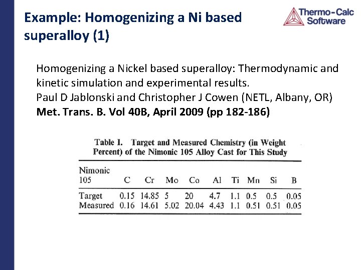 Example: Homogenizing a Ni based superalloy (1) Homogenizing a Nickel based superalloy: Thermodynamic and
