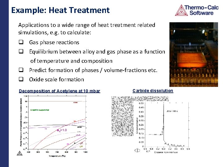 Example: Heat Treatment Applications to a wide range of heat treatment related simulations, e.