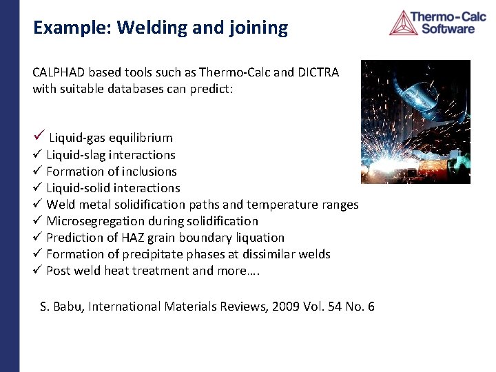 Example: Welding and joining CALPHAD based tools such as Thermo-Calc and DICTRA with suitable