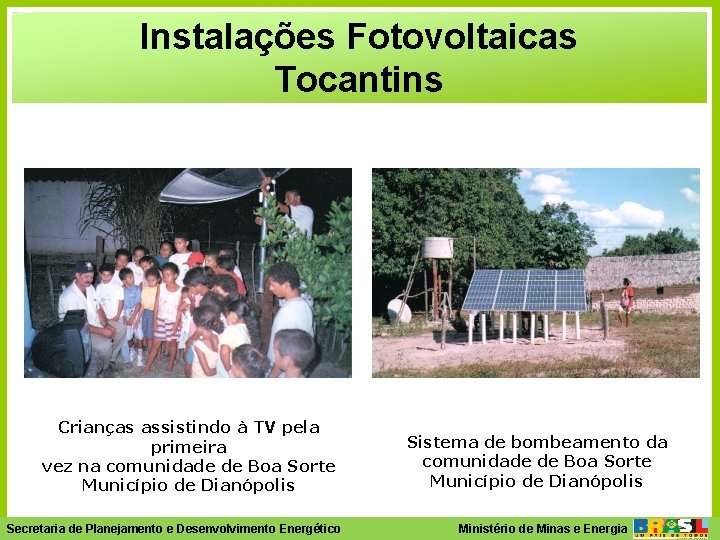 Instalações Fotovoltaicas Tocantins Crianças assistindo à TV pela primeira vez na comunidade de Boa