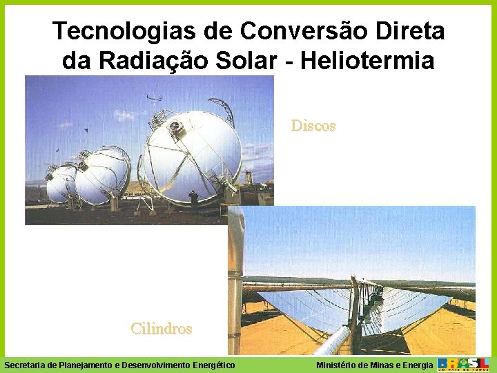 Tecnologias de Conversão Direta da Radiação Solar - Heliotermia Discos Cilindros Ministério- de Minas