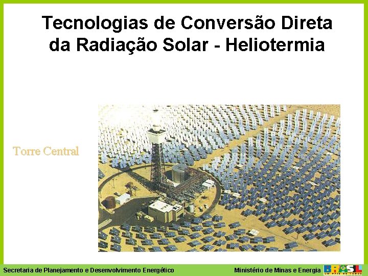 Tecnologias de Conversão Direta da Radiação Solar - Heliotermia Torre Central Ministério- de Minas