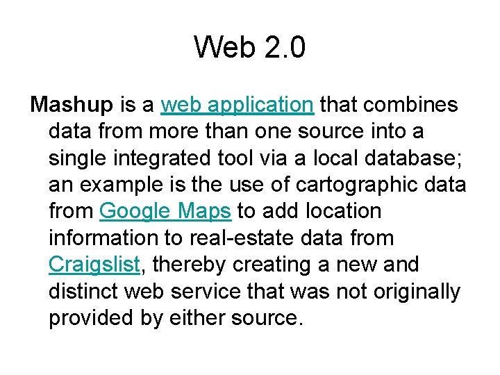 Web 2. 0 Mashup is a web application that combines data from more than