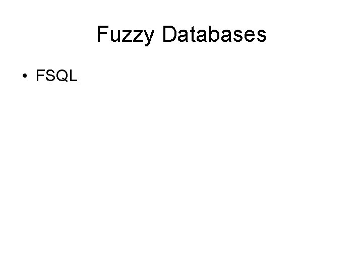 Fuzzy Databases • FSQL 