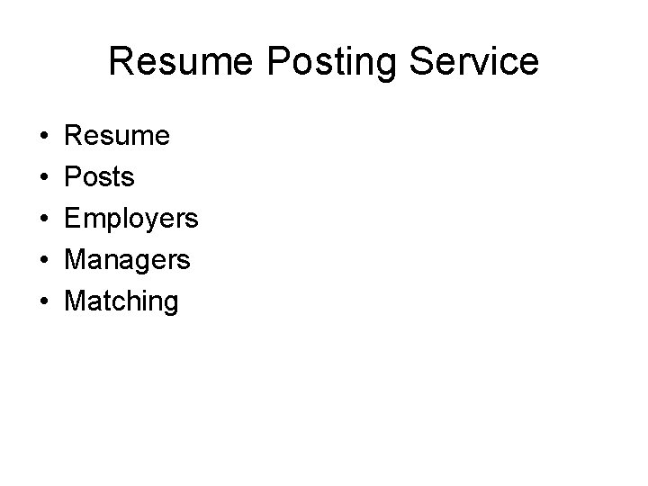 Resume Posting Service • • • Resume Posts Employers Managers Matching 