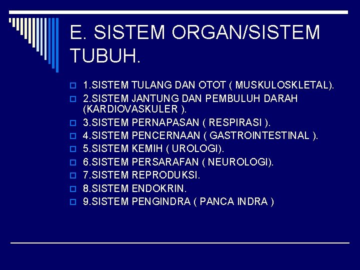 E. SISTEM ORGAN/SISTEM TUBUH. o 1. SISTEM TULANG DAN OTOT ( MUSKULOSKLETAL). o 2.