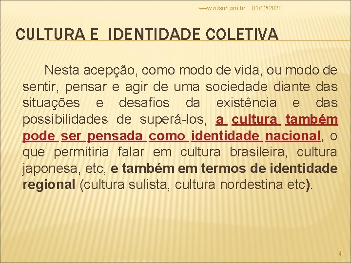 www. nilson. pro. br 01/12/2020 CULTURA E IDENTIDADE COLETIVA Nesta acepção, como modo de