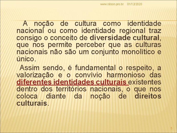 www. nilson. pro. br 01/12/2020 A noção de cultura como identidade nacional ou como