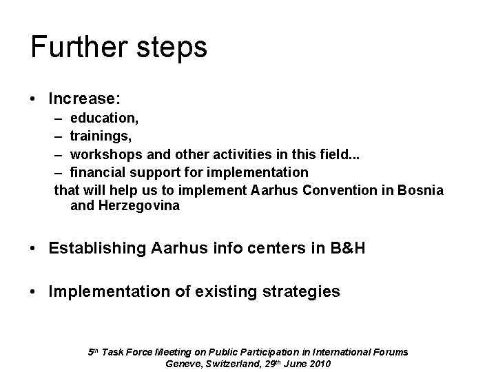 Further steps • Increase: – education, – trainings, – workshops and other activities in