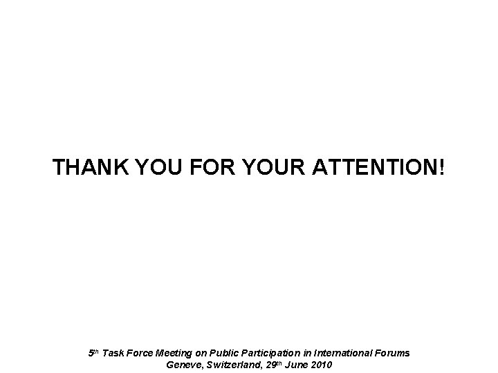 THANK YOU FOR YOUR ATTENTION! 5 th Task Force Meeting on Public Participation in