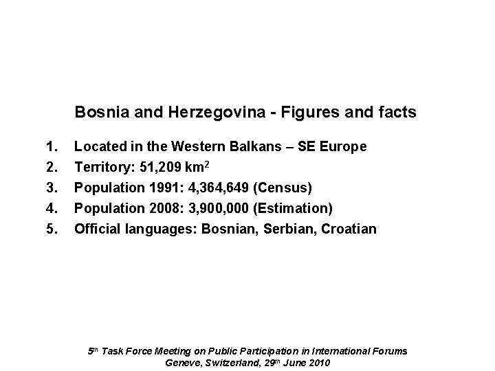 Bosnia and Herzegovina - Figures and facts 1. 2. 3. 4. 5. Located in