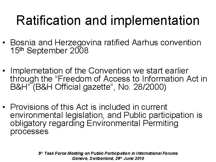 Ratification and implementation • Bosnia and Herzegovina ratified Aarhus convention 15 th September 2008