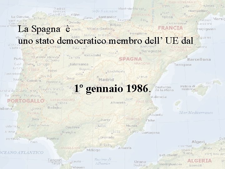 La Spagna è uno stato democratico membro dell’ UE dal 1º gennaio 1986. 