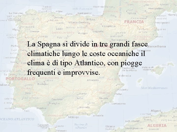 La Spagna si divide in tre grandi fasce climatiche lungo le coste oceaniche il La Spagna si divide in tre grandi fasce climatiche lungo le coste oceaniche il