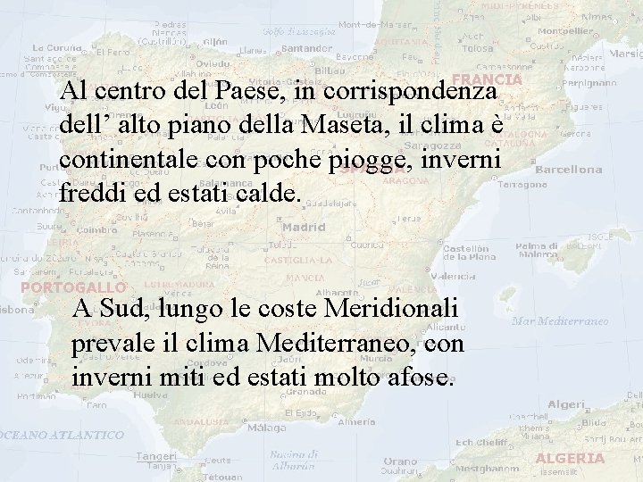 Al centro del Paese, in corrispondenza dell’ alto piano della Maseta, il clima è Al centro del Paese, in corrispondenza dell’ alto piano della Maseta, il clima è