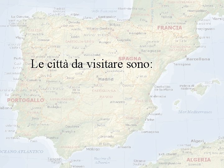 Le città da visitare sono: 