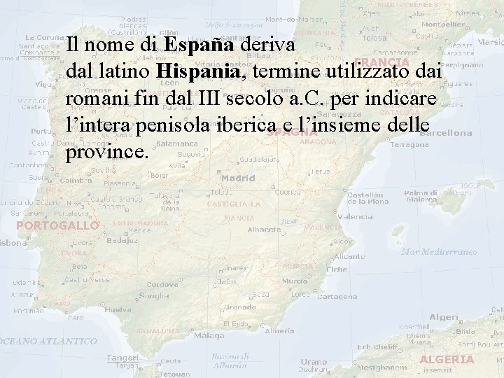 Il nome di España deriva dal latino Hispania, termine utilizzato dai romani fin dal Il nome di España deriva dal latino Hispania, termine utilizzato dai romani fin dal