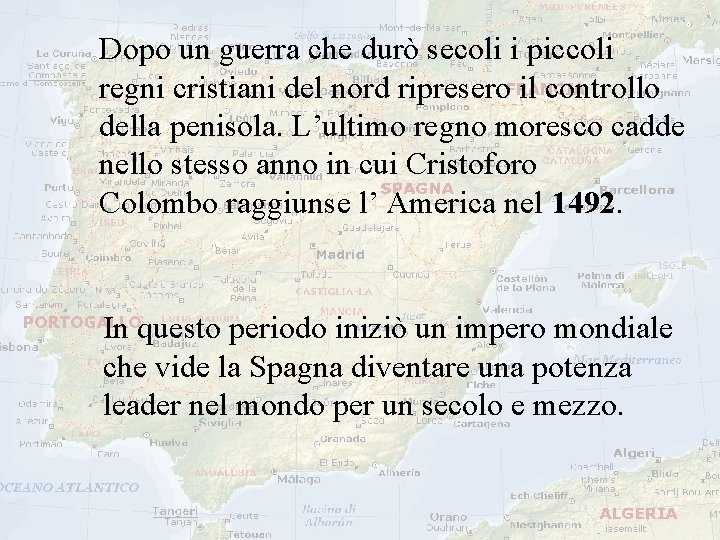 Dopo un guerra che durò secoli i piccoli regni cristiani del nord ripresero il Dopo un guerra che durò secoli i piccoli regni cristiani del nord ripresero il