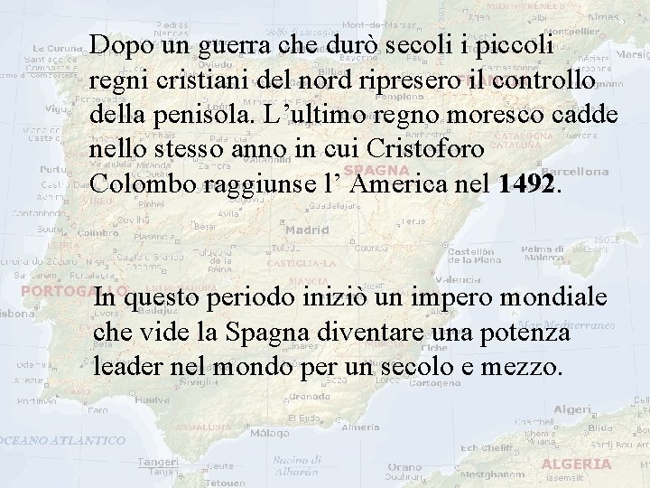 Dopo un guerra che durò secoli i piccoli regni cristiani del nord ripresero il