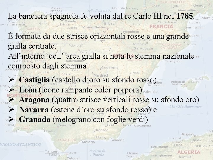La bandiera spagnola fu voluta dal re Carlo III nel 1785. È formata da La bandiera spagnola fu voluta dal re Carlo III nel 1785. È formata da
