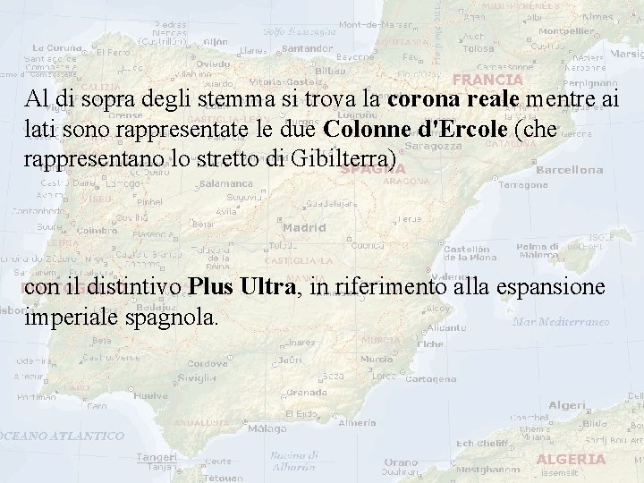Al di sopra degli stemma si trova la corona reale mentre ai lati sono Al di sopra degli stemma si trova la corona reale mentre ai lati sono