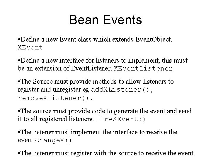 Bean Events • Define a new Event class which extends Event. Object. XEvent •