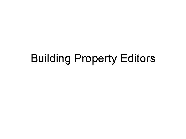 Building Property Editors Building Property Editors