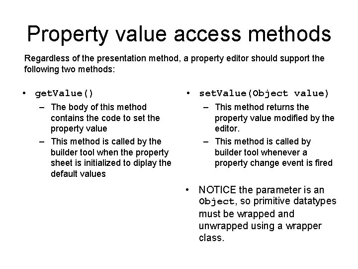 Property value access methods Regardless of the presentation method, a property editor should support