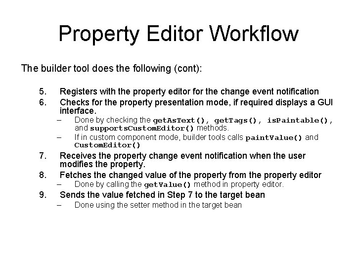 Property Editor Workflow The builder tool does the following (cont): 5. 6. Registers with