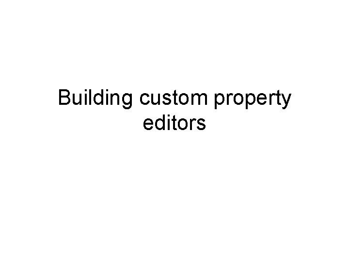Building custom property editors 
