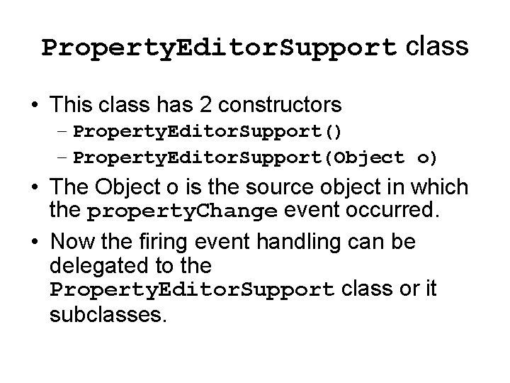 Property. Editor. Support class • This class has 2 constructors – Property. Editor. Support()