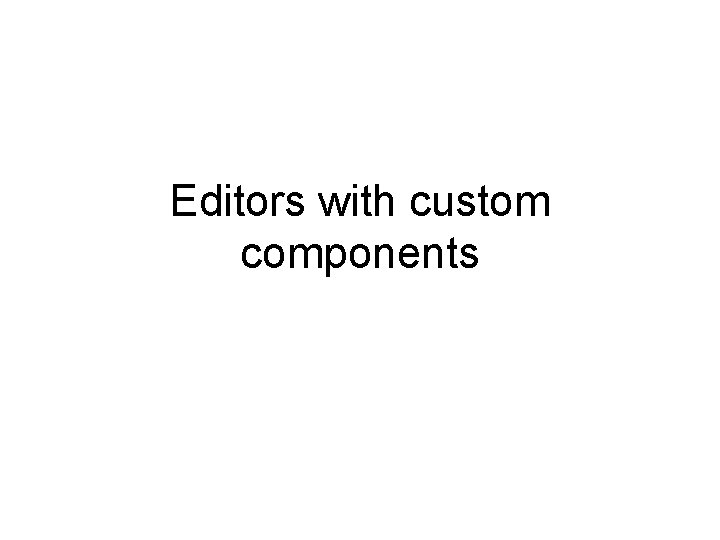 Editors with custom components 