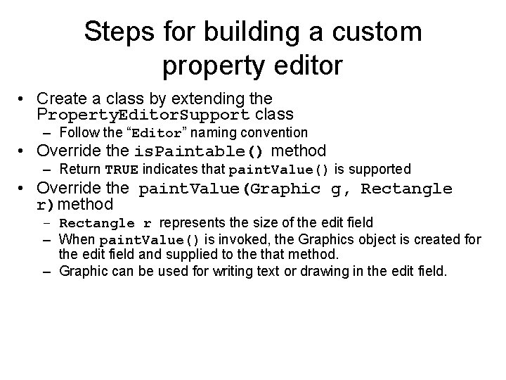 Steps for building a custom property editor • Create a class by extending the