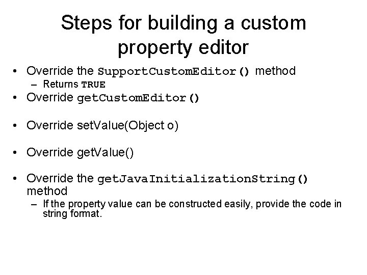 Steps for building a custom property editor • Override the Support. Custom. Editor() method